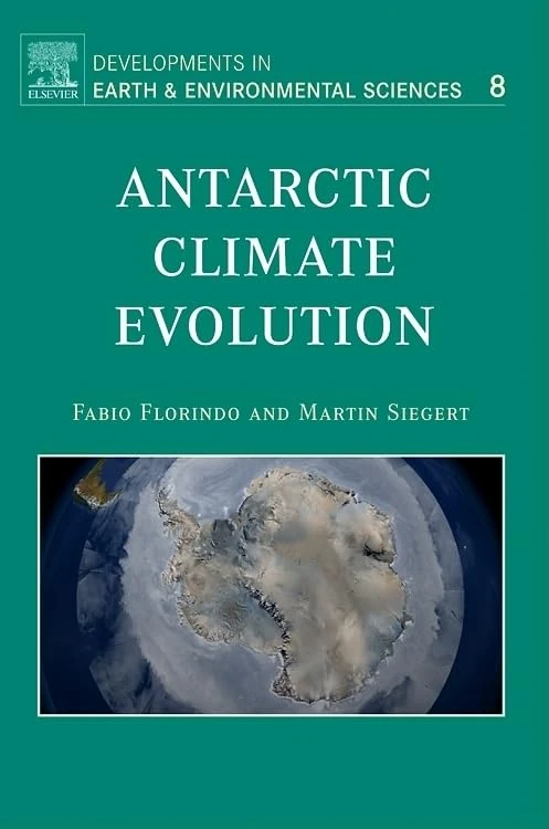 Antarctic Climate Evolution (Developments in Earth and Environmental Sciences): Volume 8