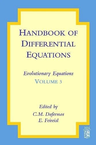 Handbook of Differential Equations: Evolutionary Equations (Volume 3)
