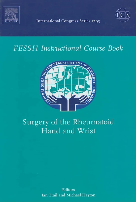 Surgery of the Rheumatoid Hand and Wrist: Federation of the European Societies for Surgery of the Hand, ICS 1295 (Volume 1295) (International Congress, Volume 1295)