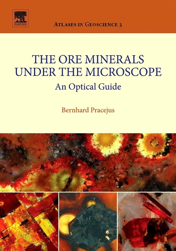 The Ore Minerals Under the Microscope: An Optical Guide (Atlases in Geoscience): Volume 3