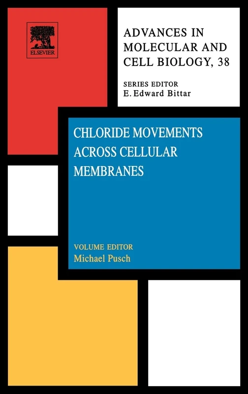 Chloride Movements Across Cellular Membranes (Advances in Molecular & Cell Biology): Volume 38
