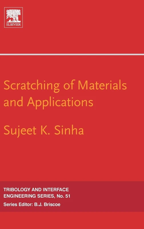 Scratching of Materials and Applications (Tribology and Interface Engineering): Volume 51