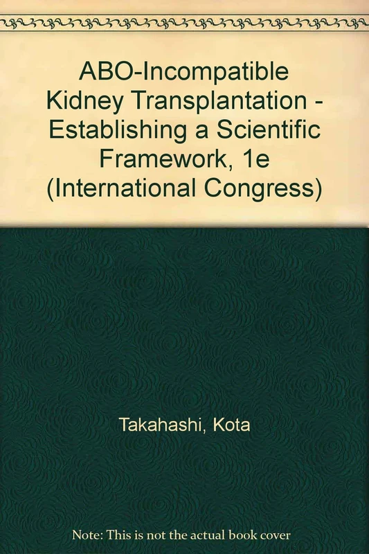 ABO-Incompatible Kidney Transplantation - Establishing a Scientific Framework (International Congress)