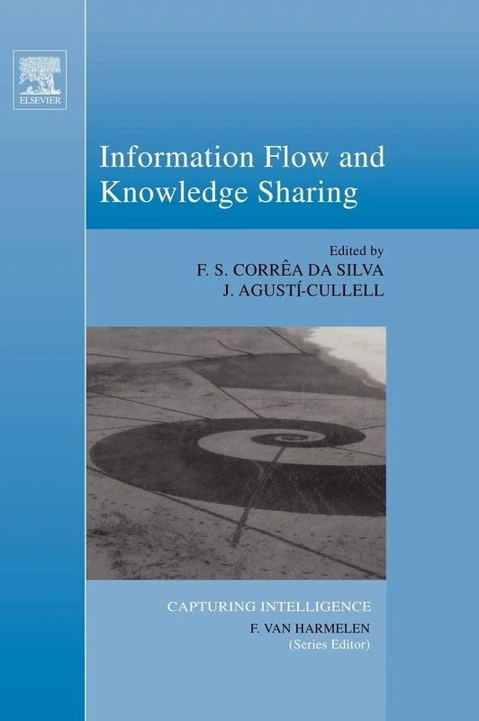 Information Flow and Knowledge Sharing (Volume 2) (Capturing Intelligence, Volume 2)