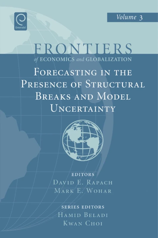 Forecasting in the Presence of Structural Breaks and Model Uncertainty: 3 (Frontiers of Economics and Globalization, 3)