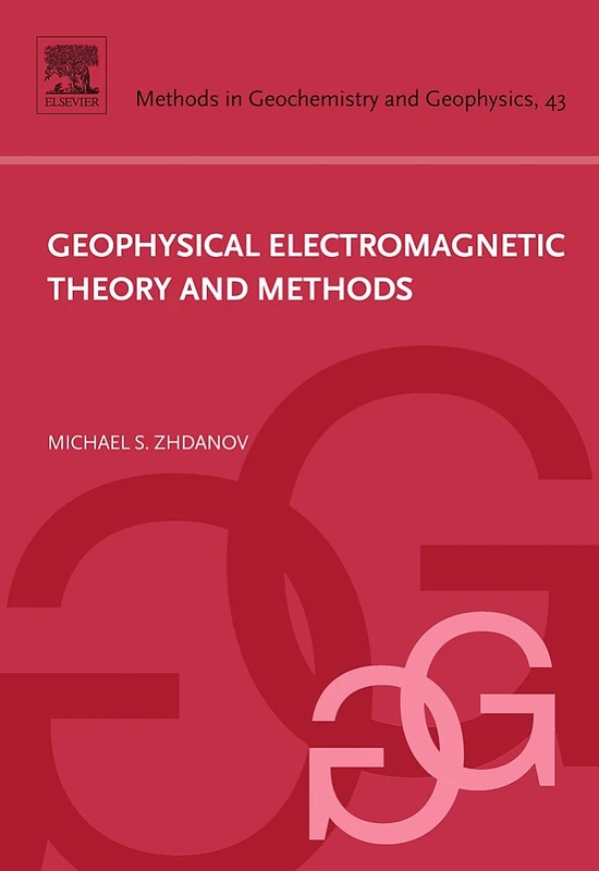 Geophysical Electromagnetic Theory and Methods: Volume 43 (Methods in Geochemistry and Geophysics, Volume 43)