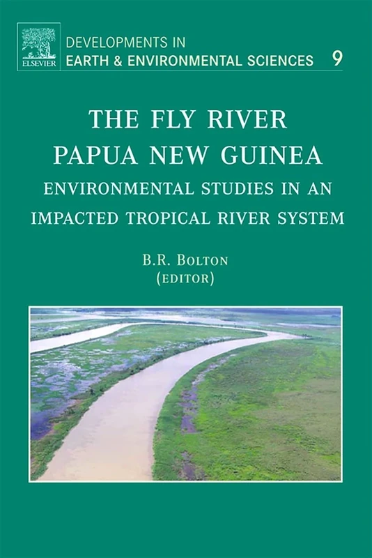 Fly River Papua New Guinea: Environmental Studies in an Impacted Tropical River System: Volume 9 (Developments in Earth and Environmental Sciences, Volume 9) - Image 1
