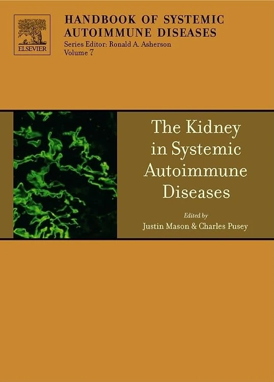 The Kidney in Systemic Autoimmune Diseases: Volume 7 (Handbook of Systemic Autoimmune Diseases, Volume 7)