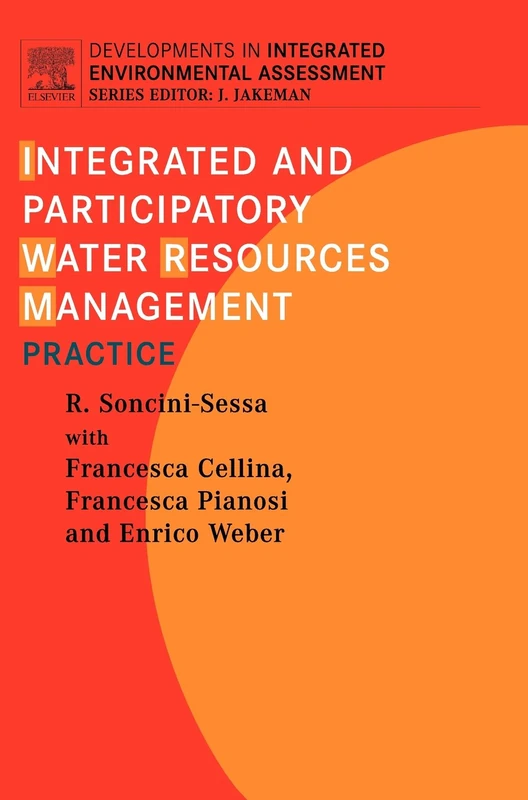 Integrated and Participatory Water Resources Management - Practice (Volume 1b) (Developments in Integrated Environmental Assessment, Volume 1b)