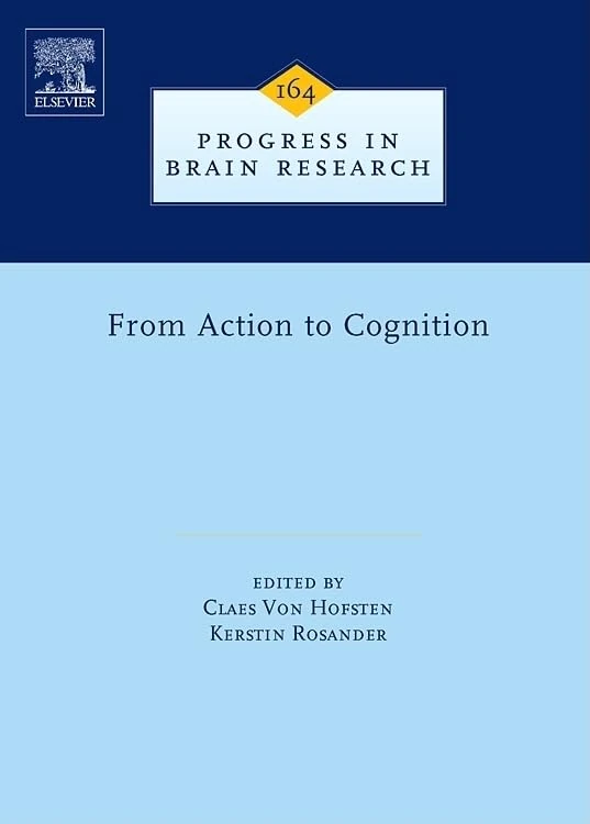 From Action to Cognition (Progress in Brain Research): Volume 164