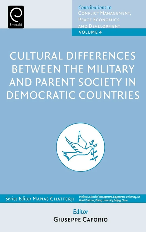 Cultural Differences between the Military and Parent Society in Democratic Countries: 4 (Contributions to Conflict Management, Peace Economics and Development, 4)