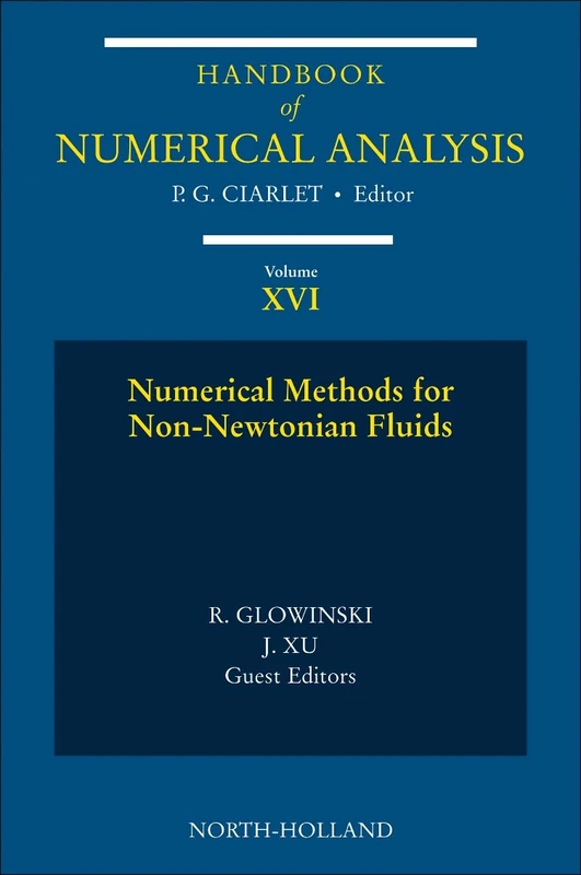 Numerical Methods for Non-Newtonian Fluids: Special Volume (Volume 16) (Handbook of Numerical Analysis, Volume 16)