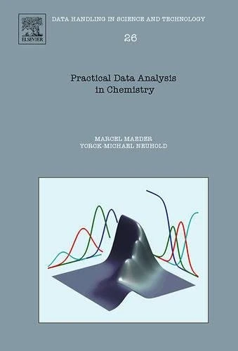 Practical Data Analysis in Chemistry (Volume 26) (Data Handling in Science and Technology, Volume 26)