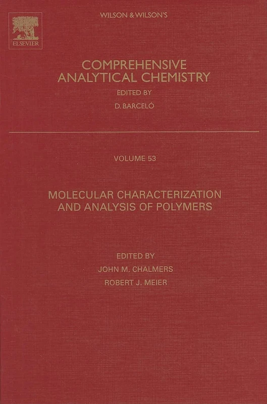Molecular Characterization and Analysis of Polymers (Comprehensive Analytical Chemistry): Volume 53