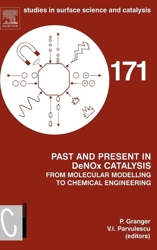 Past and Present in DeNOx Catalysis: From Molecular Modelling to Chemical Engineering: 171 (Studies in Surface Science and Catalysis, Volume 171)
