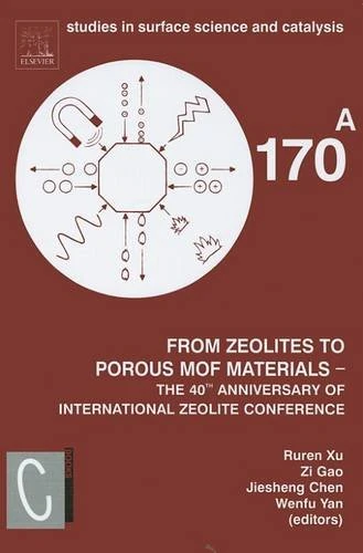 From Zeolites to Porous MOF Materials û the 40th Anniversary of I: Proceedings of the 15th International Zeolite Conference, Beijing, P. R. China, ... ... in Surface Science and Catalysis, Volume 170)