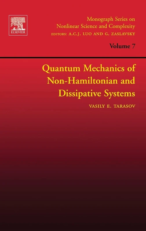 Quantum Mechanics of Non-Hamiltonian and Dissipative Systems (Volume 7) (Monograph Series on Nonlinear Science and Complexity, Volume 7)