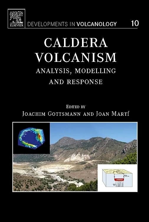 Caldera Volcanism: Analysis, Modelling and Response: Volume 10 (Developments in Volcanology, Volume 10)