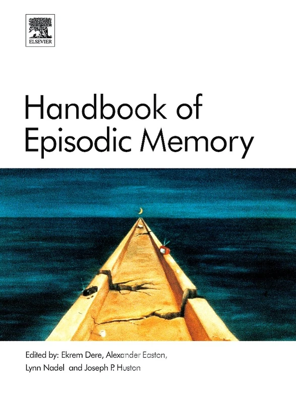 Handbook of Episodic Memory (Handbook of Behavioral Neuroscience): Volume 18