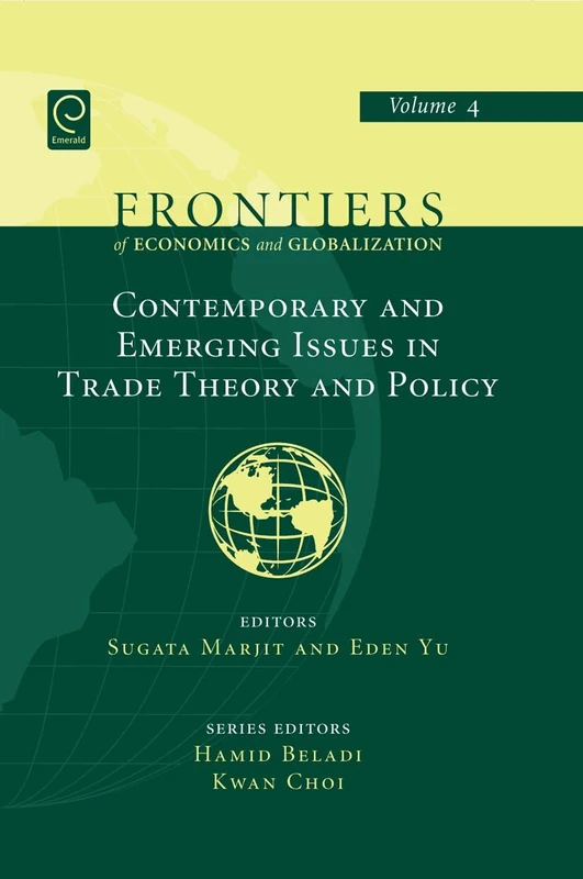 Contemporary and Emerging Issues in Trade Theory and Policy: 4 (Frontiers of Economics and Globalization, 4)