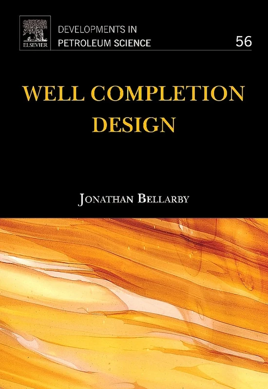 Well Completion Design (Developments in Petroleum Science): Volume 56
