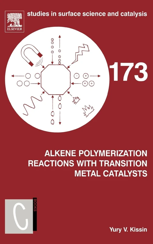 Alkene Polymerization Reactions with Transition Metal Catalysts (Studies in Surface Science and Catalysis): Volume 173