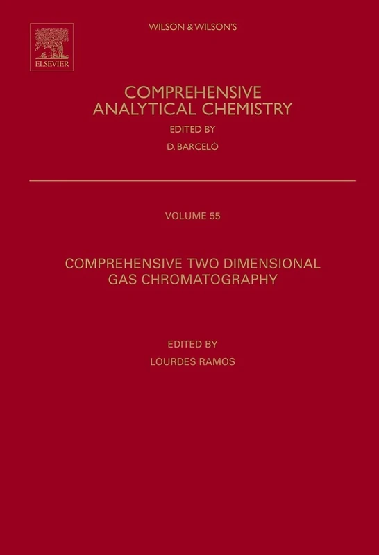 Comprehensive two dimensional gas chromatography: Volume 55 (Comprehensive Analytical Chemistry, Volume 55)