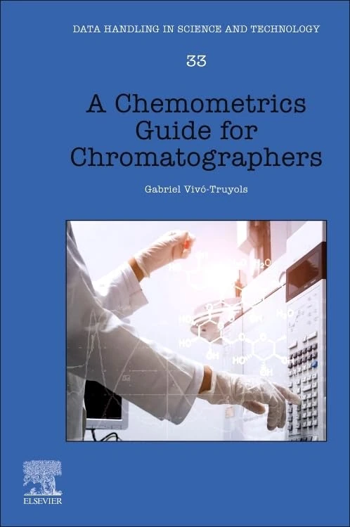 A Chemometrics Guide for Chromatographers (Volume 34) (Data Handling in Science and Technology, Volume 34)