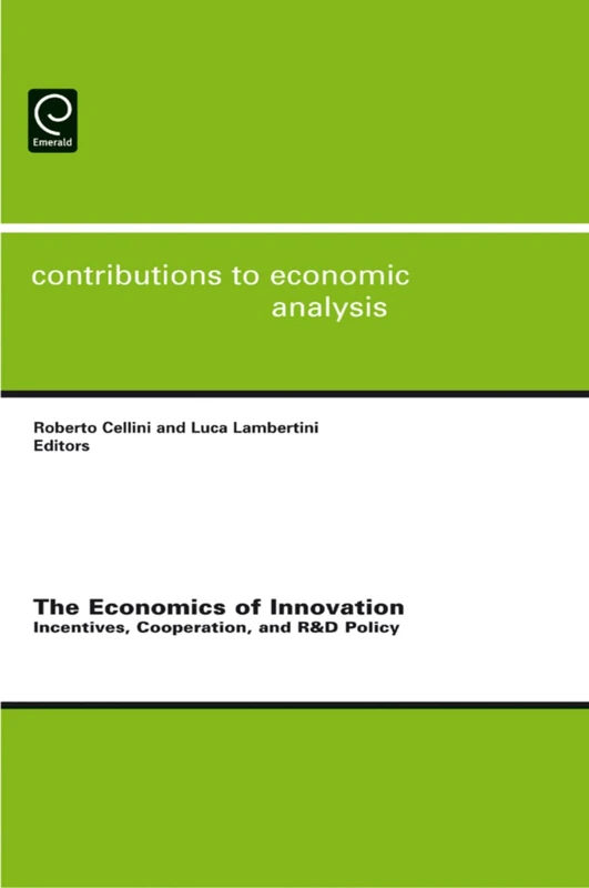 The Economics of Innovation: Incentives, Cooperation, and R&D Policy: 286 (Contributions to Economic Analysis, 286)