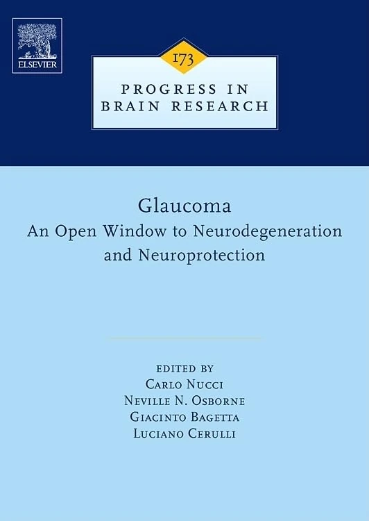 GLAUCOMA: AN OPEN-WINDOW TO NEURODEGENERATION AND NEUROPROTECTION (Progress in Brain Research): Volume 173