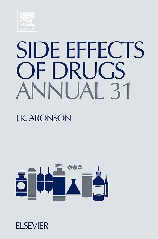 Side Effects of Drugs Annual 31: A worldwide yearly survey of new data and trends in adverse drug reactions: Volume 31