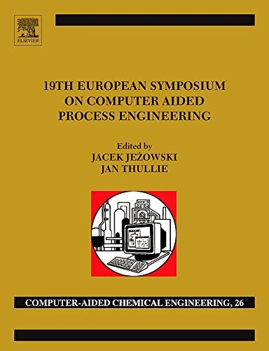 19th European Symposium on Computer Aided Process Engineering: ESCAPE-19: June 14-17, 2009, Cracow, Poland (Volume 26) (Computer Aided Chemical Engineering, Volume 26) - Image 1