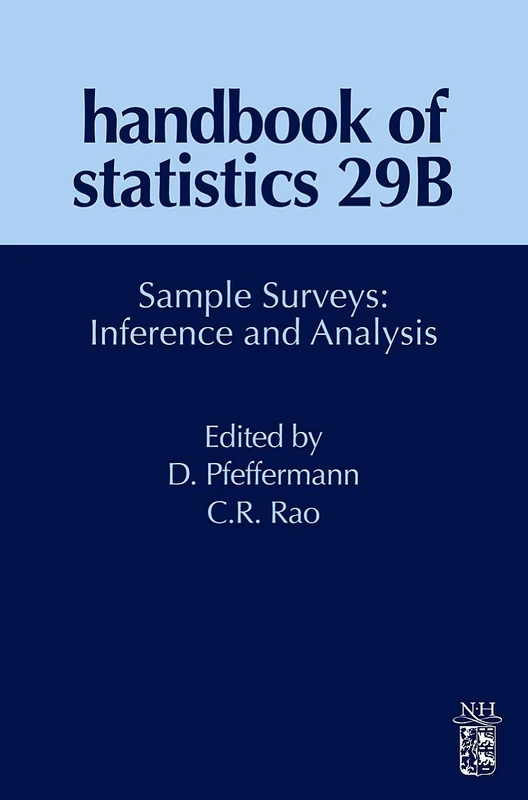 Handbook of Statistics_29B: Sample Surveys: Inference and Analysis: Volume 29B (Handbook of Statistics, Volume 29B)