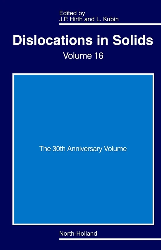 Dislocations in Solids: The 30th Anniversary Volume (Volume 16) (Dislocations in Solids, Volume 16)