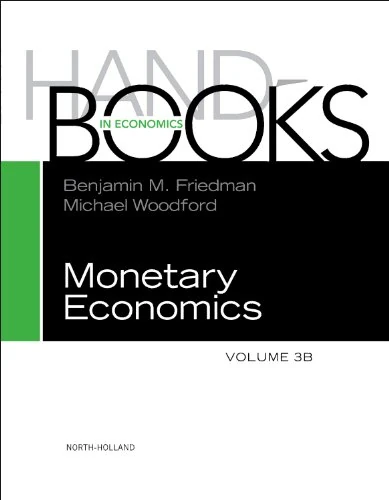 Handbook of Monetary Economics, Volume 3B (Handbooks in Economics) (Handbooks in Economics, Volume 3B)
