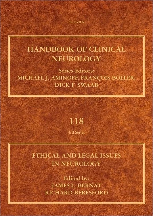Ethical and Legal Issues in Neurology (Handbook of Clinical Neurology): Volume 118