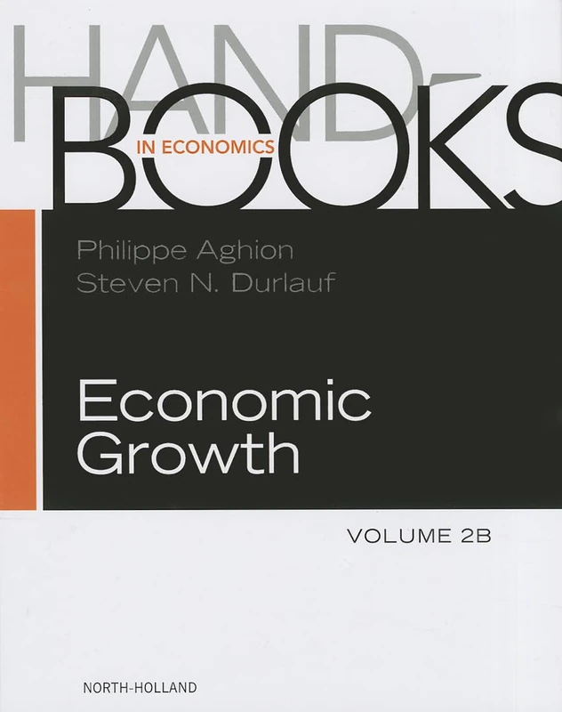 Handbook of Economic Growth: Vol 2B: Volume 2b (Handbooks in Economics, Volume 2B)