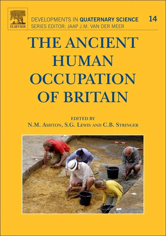 The Ancient Human Occupation of Britain: Volume 14 (Developments in Quaternary Science, Volume 14)