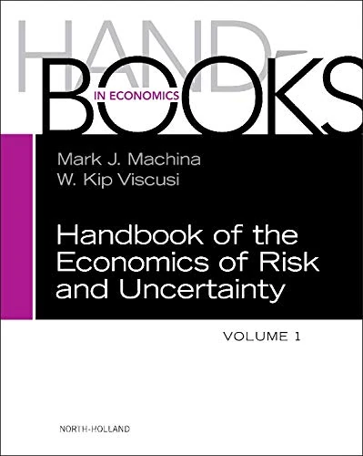 Handbook of the Economics of Risk and Uncertainty,Volume 1