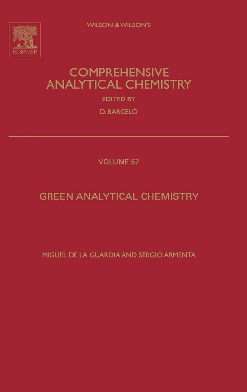 Green Analytical Chemistry: Theory and Practice (Comprehensive Analytical Chemistry): Volume 57
