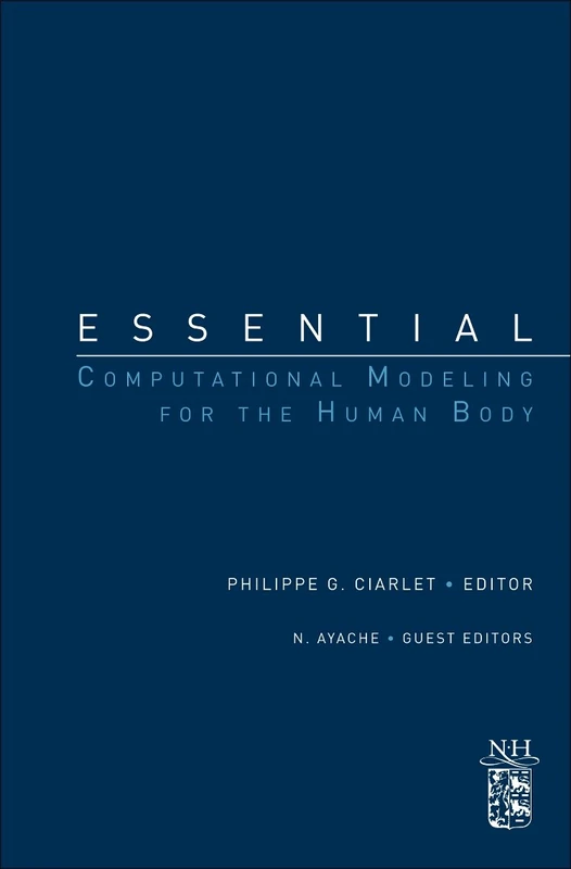 Essential Computational Modeling for the Human Body: A Derivative of Handbook of Numerical Analysis, Special Volume : Computational Models for the Human Body, Vol XII