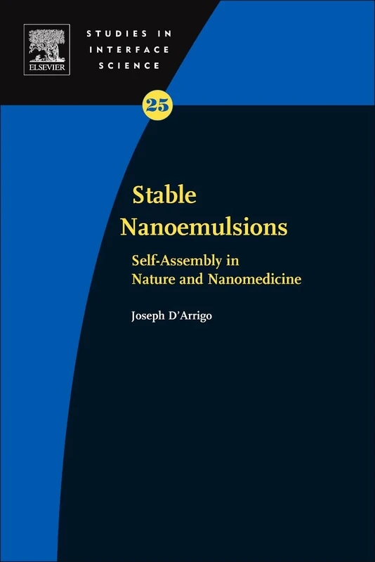 Stable-Nanoemulsions: Self-Assembly in Nature and Nanomedicine (Volume 19) (Studies in Interface Science, Volume 19)