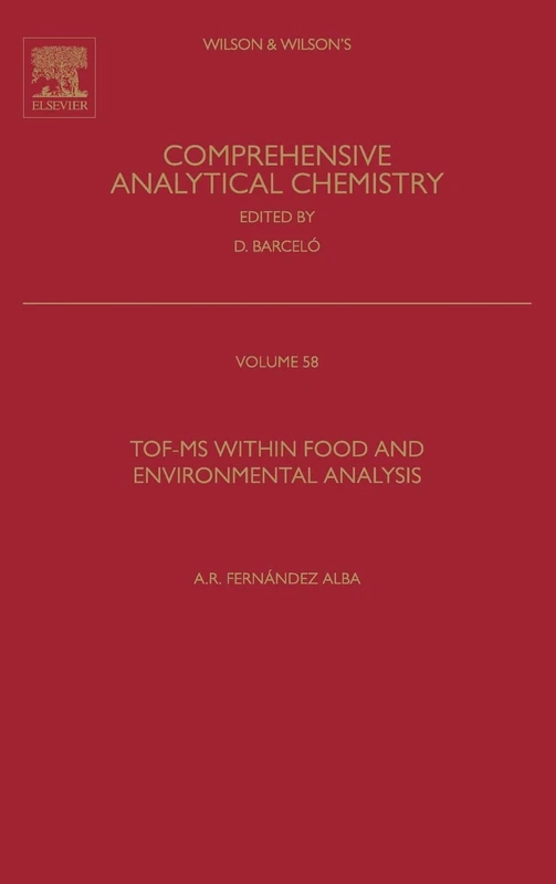 TOF-MS within Food and Environmental Analysis: Volume 58 (Comprehensive Analytical Chemistry, Volume 58)