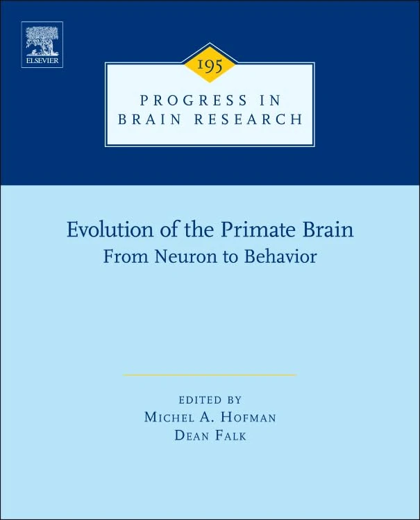 Evolution of the Primate Brain (Progress in Brain Research): From Neuron to Behavior: Volume 195 (Progress in Brain Research, Volume 195)