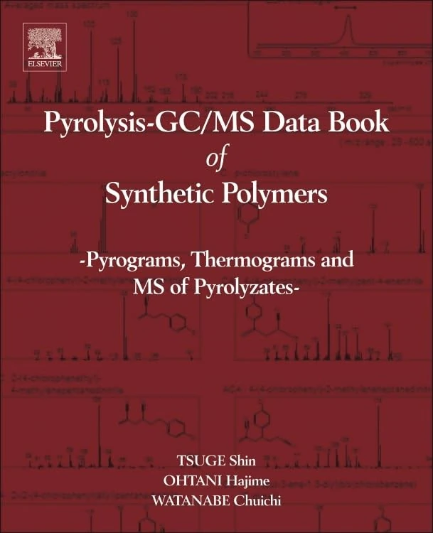 Pyrolysis - GC/MS Data Book of Synthetic Polymers: Pyrograms, Thermograms and MS of Pyrolyzates