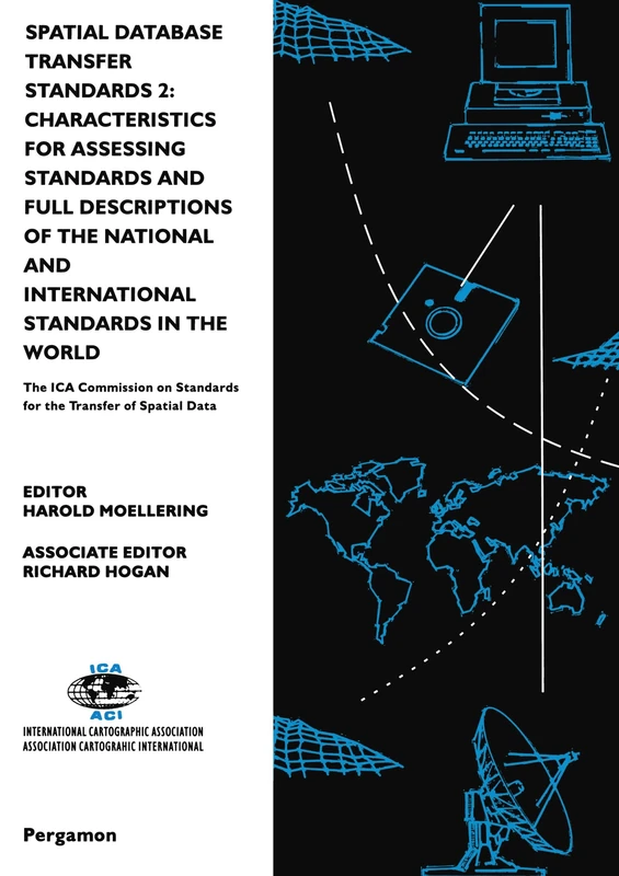 Spatial Database Transfer Standards 2: Characteristics for Assessing Standards and Full Descriptions of the National and International Standards in the World