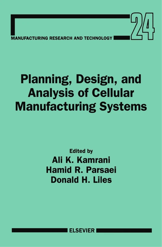 Planning, Design, and Analysis of Cellular Manufacturing Systems