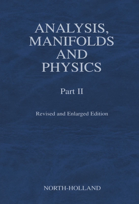 Analysis, Manifolds and Physics, Part II - Revised and Enlarged Edition