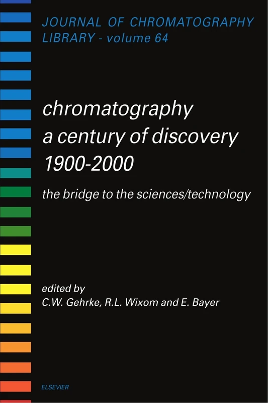 Chromatography a Century of Discovery 1900-2000. The Bridge to the Sciences/Technology Journal of Chromatography Library-Volume 64 - Image 1