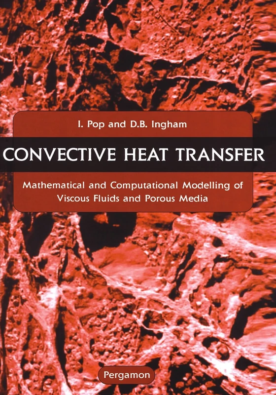 Convective Heat Transfer: Mathematical and Computational Modelling of Viscous Fluids and Porous Media